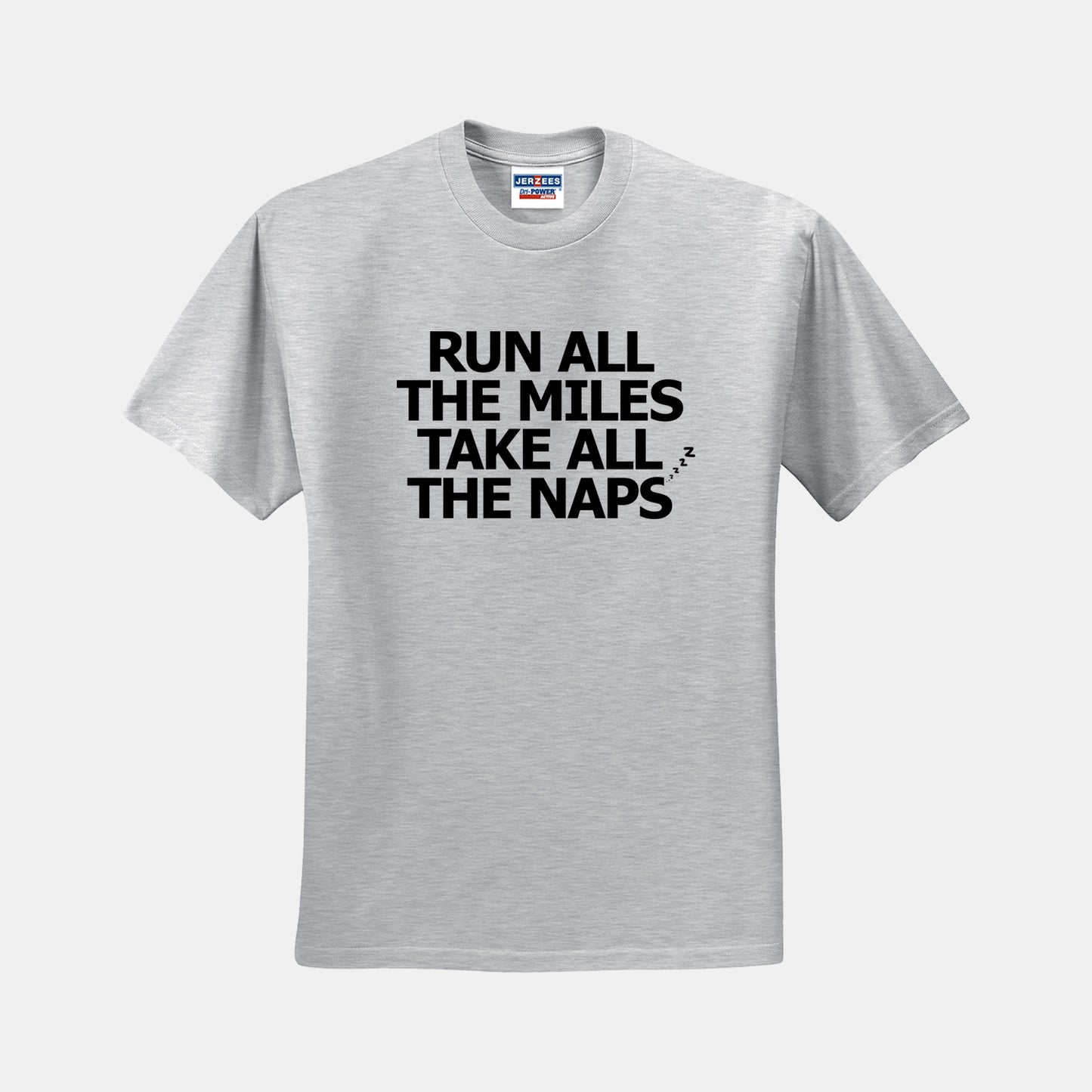 Run All the Miles Take All the Naps T-Shirt