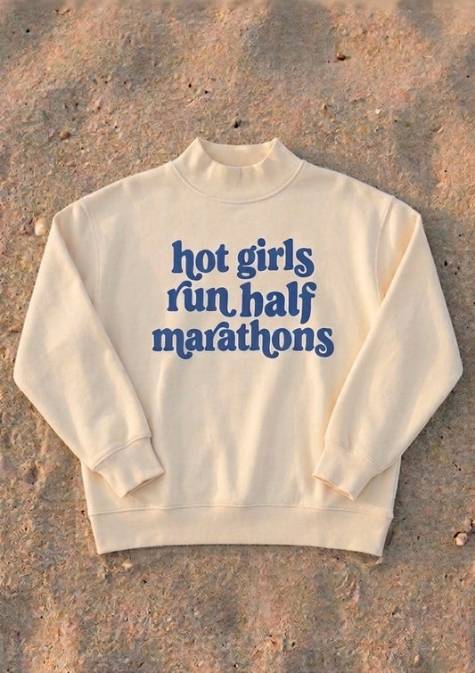 Hot Girls Run Half Marathons Mock Neck