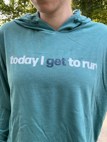 Today I Get To Run Hoodie