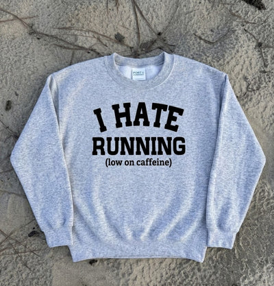 Customizable I Hate Running Sweatshirt