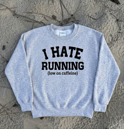 Customizable I Hate Running Sweatshirt
