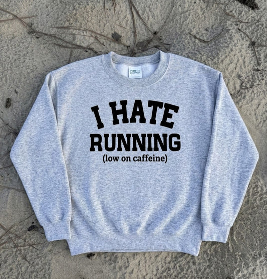 Customizable I Hate Running Sweatshirt