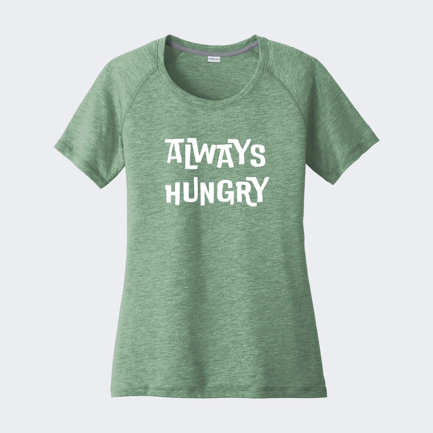 Always Hungry Women's Performance T-Shirt