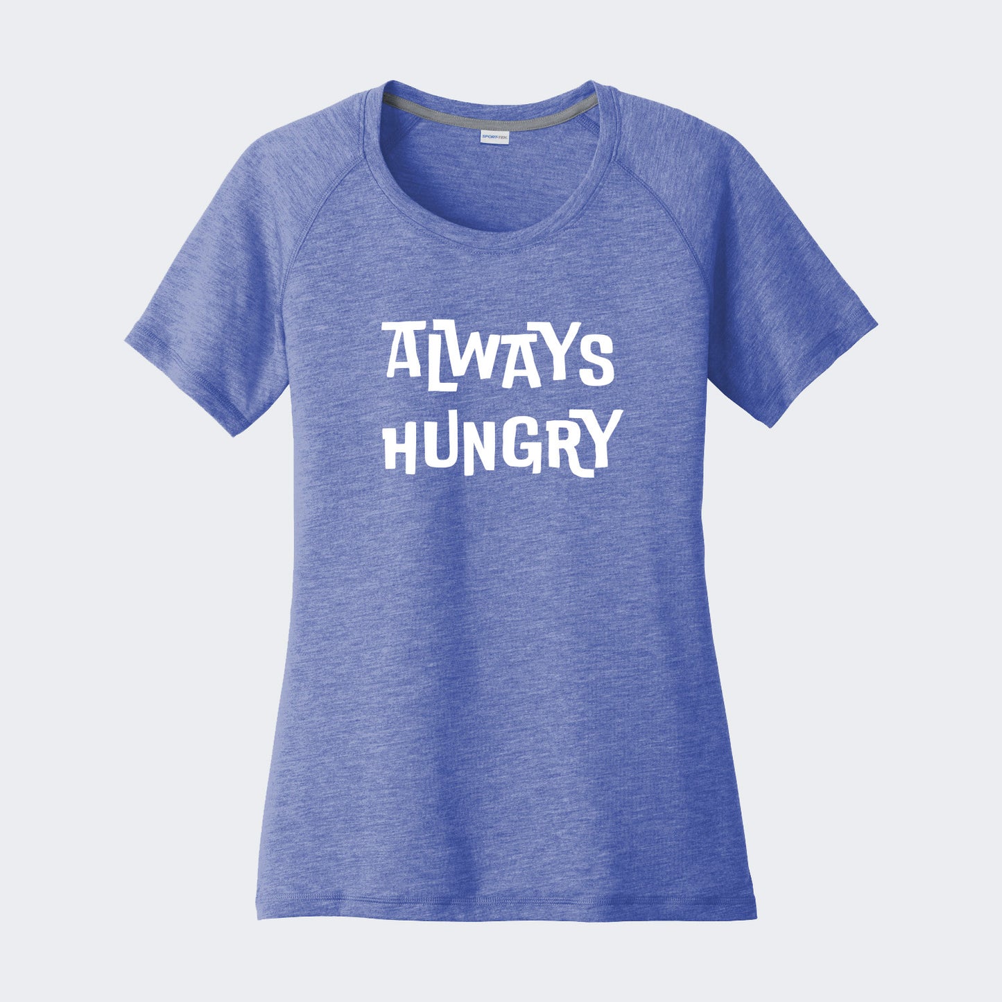 Always Hungry Women's Performance T-Shirt