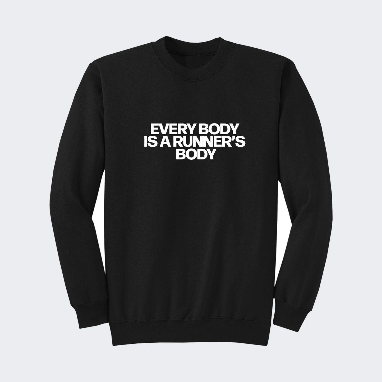 Every Body is a Runner's Body Sweatshirt