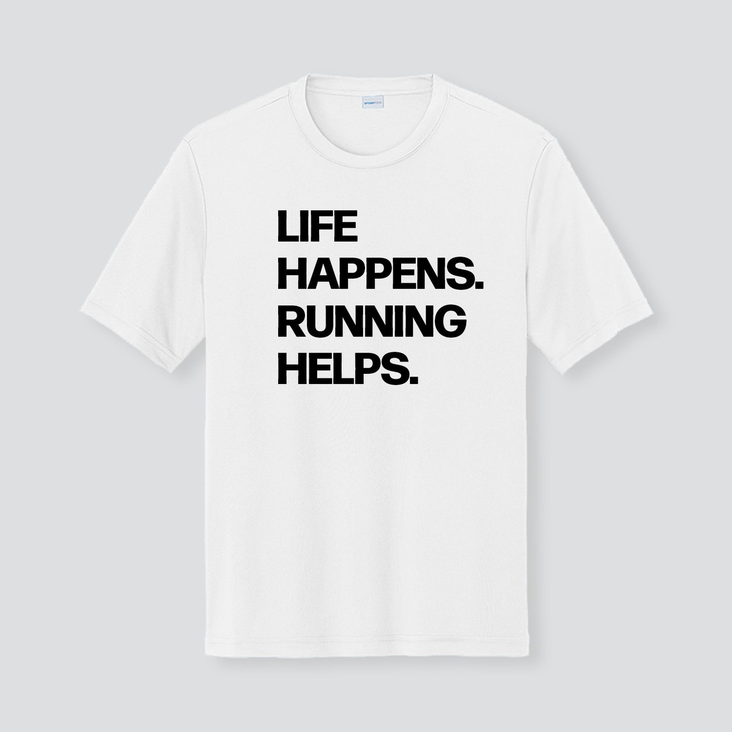 Life Happens Running Helps Peformance T-Shirt