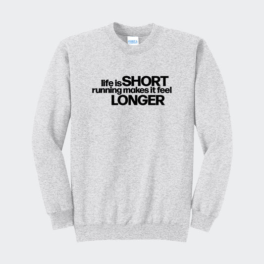 Life is Short Sweatshirt