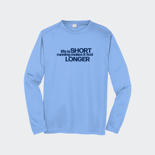 Life Is Short Performance Long Sleeve