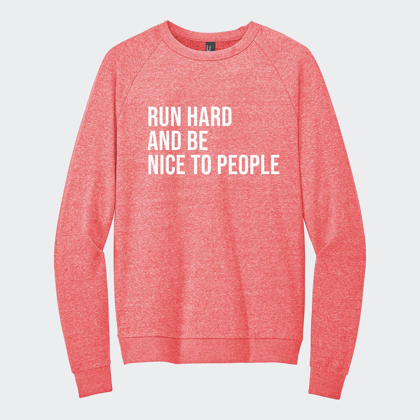 Run Hard & Be Nice Sweatshirt