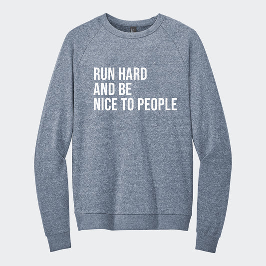 Run Hard & Be Nice Sweatshirt