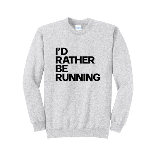 I'd Rather Be Running Sweatshirt