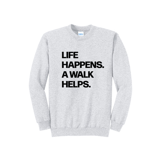 Life Happens A Walk Helps Sweatshirt