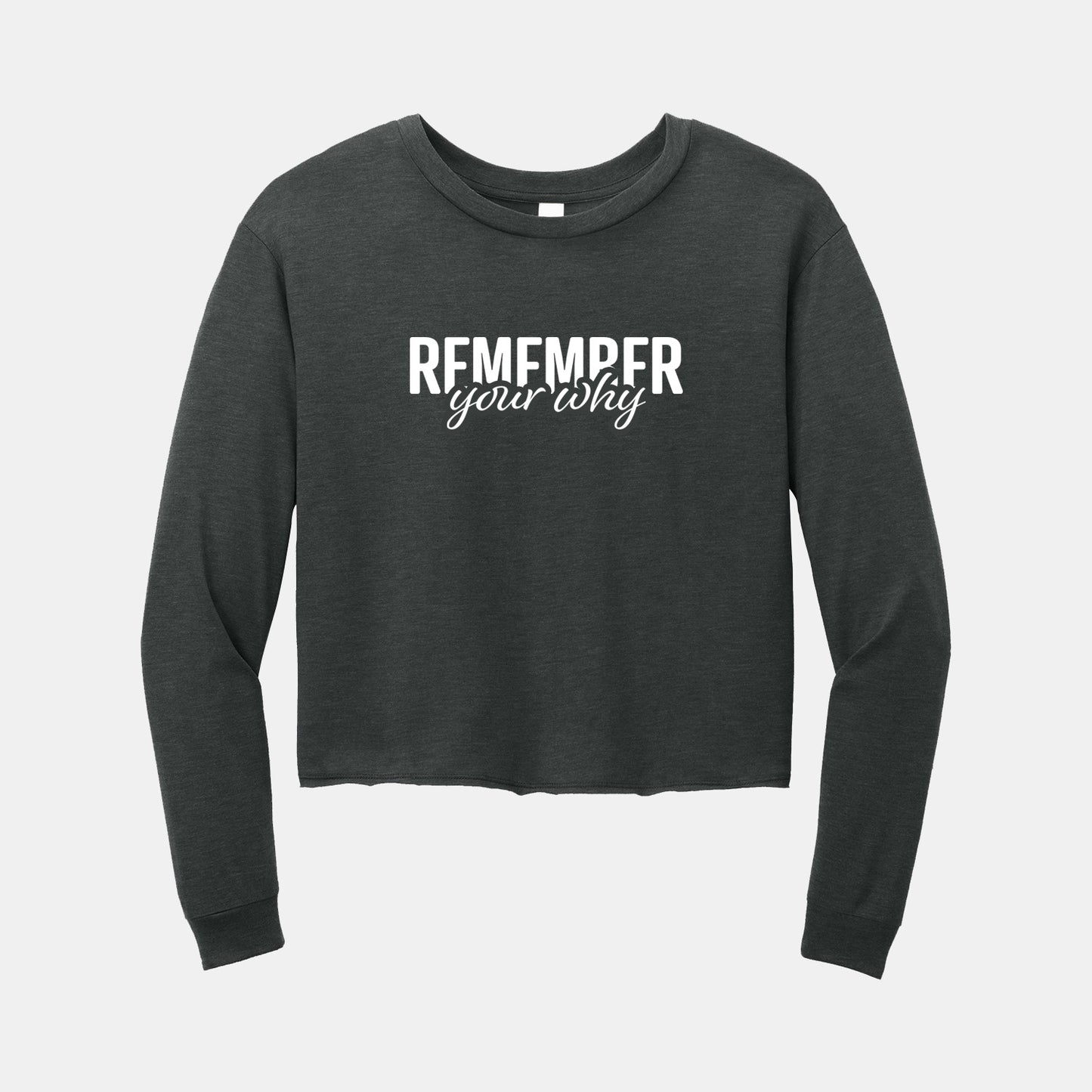 Remember Your Why Long Sleeve