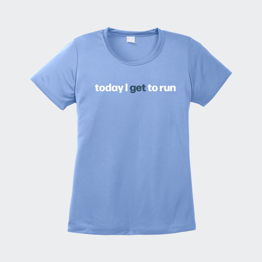 Today I Get to Run Performance T-Shirt