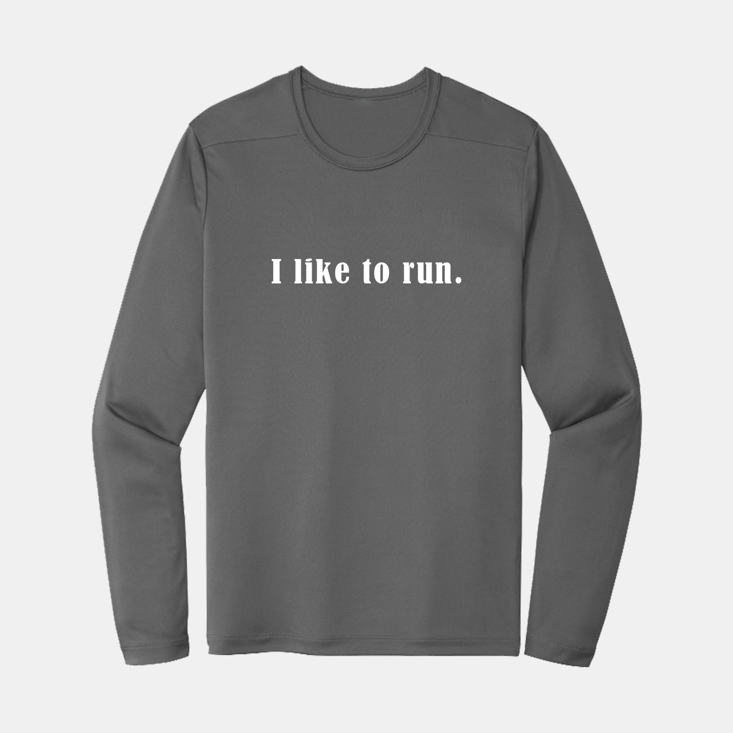 I Like To Run Performance Long Sleeve