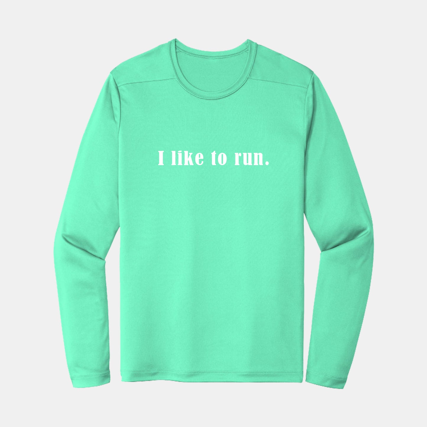 I Like To Run Performance Long Sleeve