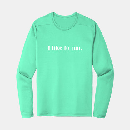 I Like To Run Performance Long Sleeve